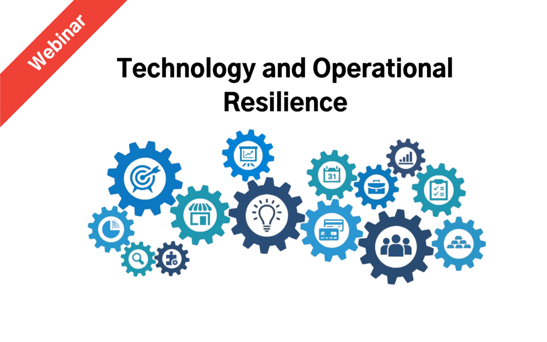 Technology and Operational Resilience – A Webinar Hosted by Justin Ward